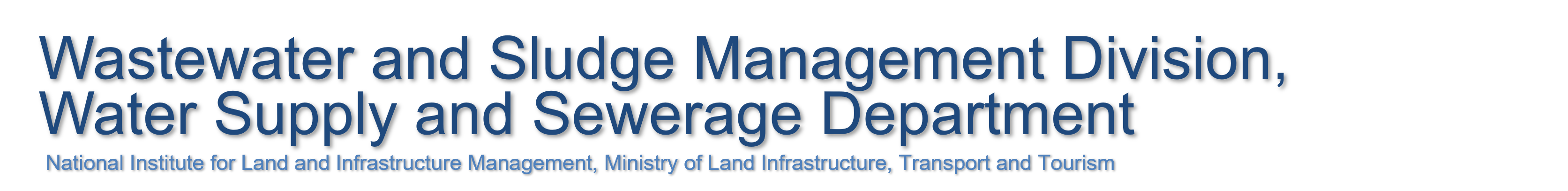 Wastewater and Sludge Management Division, Water Quality Control Department, National Institute for Land and Infrastructure Management, Ministry of Land, Infrastructure, Transport and Tourism