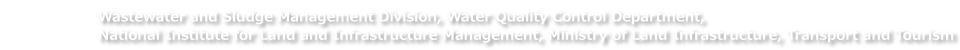 Wastewater and Sludge Management Division, Water Quality Control Department, National Institute for Land and Infrastructure Management, Ministry of Land, Infrastructure, Transport and Tourism