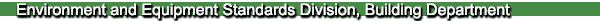 Environment and Equipment Standards Division, Building Department
