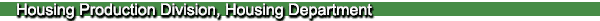 Housing Production Division, Housing Department